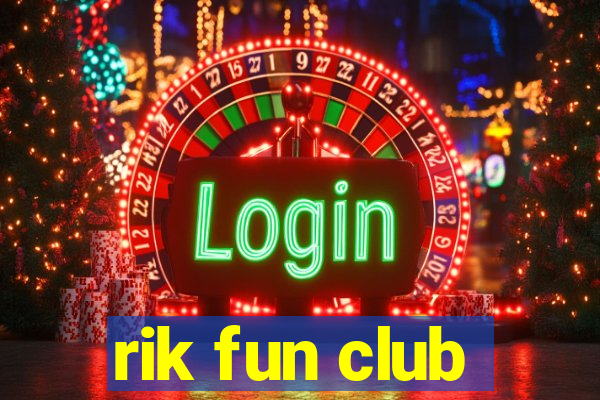 rik fun club