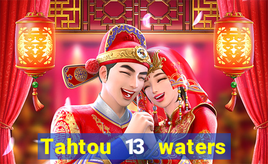 Tahtou 13 waters mới nhất