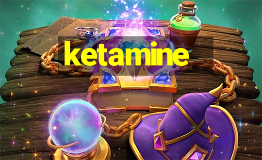 ketamine