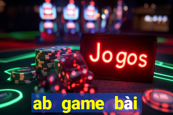 ab game bài giải trí