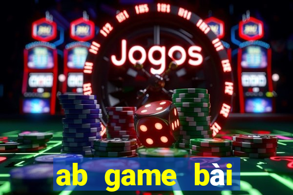 ab game bài giải trí