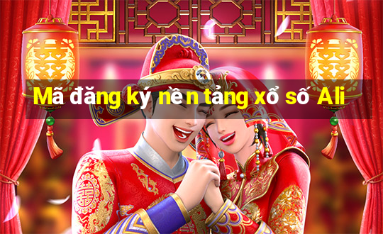 Mã đăng ký nền tảng xổ số Ali