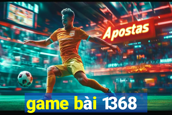 game bai 1368