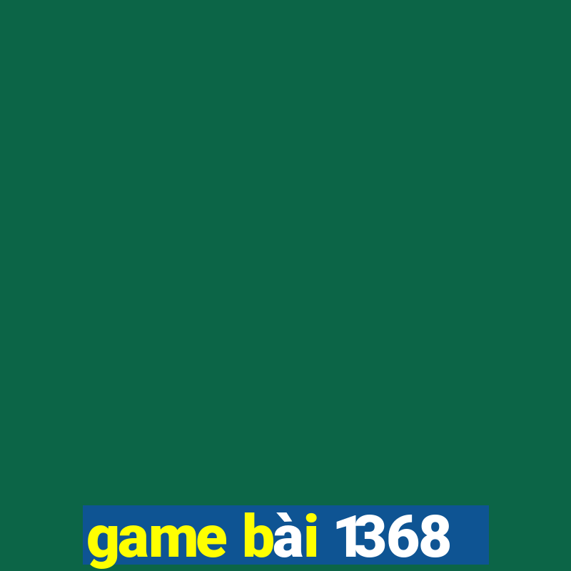 game bai 1368