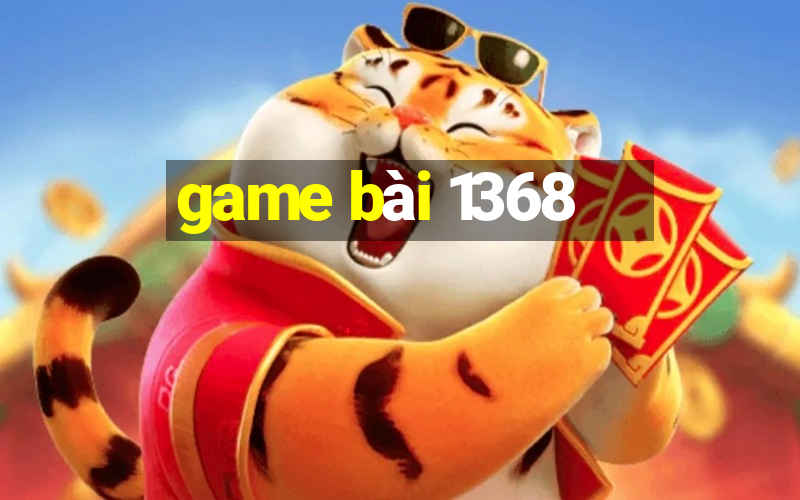 game bai 1368