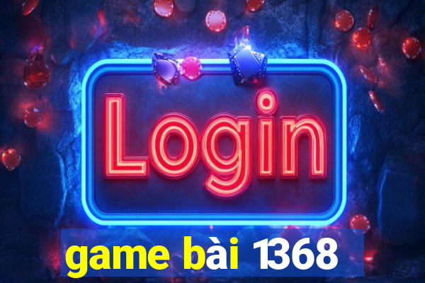 game bai 1368