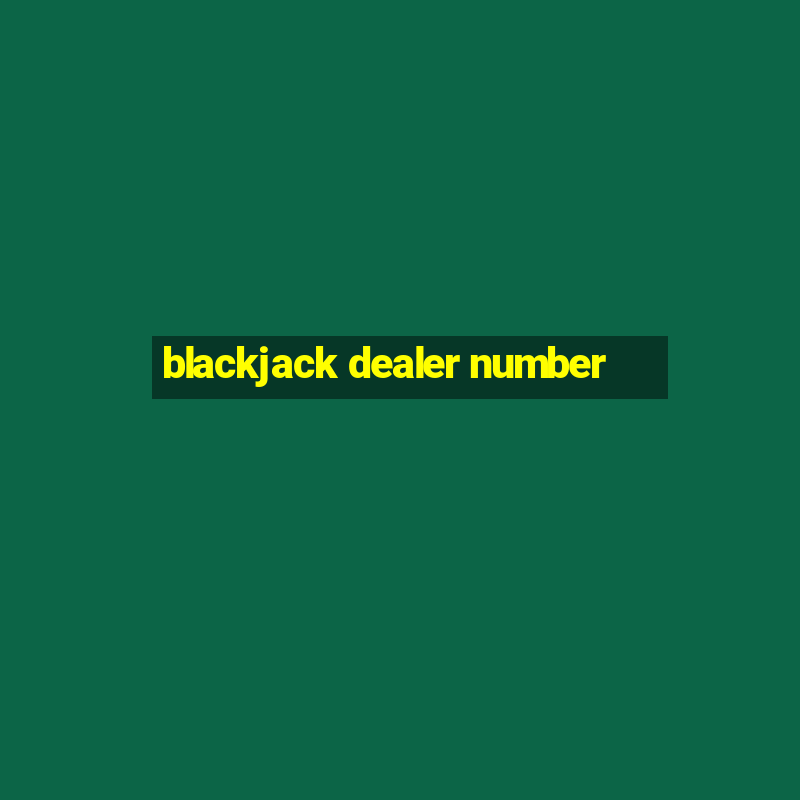 blackjack dealer number