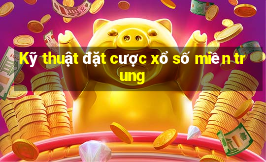 Kỹ thuật đặt cược xổ số miền trung