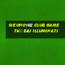 Sieuno102 Club Game Thẻ Bài Illuminati