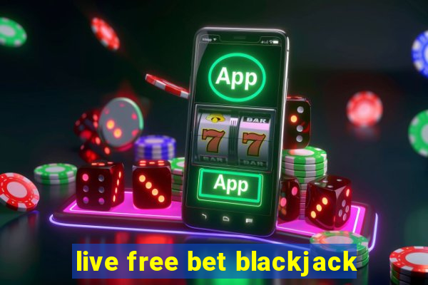 live free bet blackjack