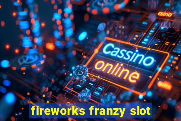 fireworks franzy slot