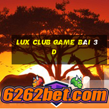 Lux Club Game Bài 3D