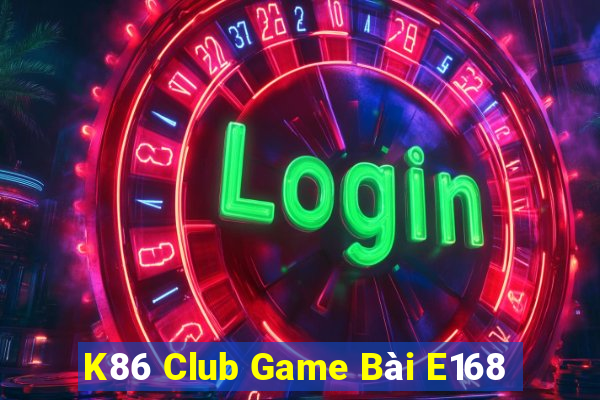 K86 Club Game Bài E168