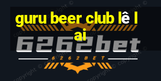 guru beer club lê lai