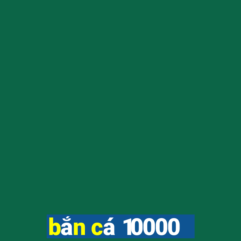 bắn cá 10000