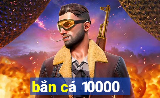 bắn cá 10000