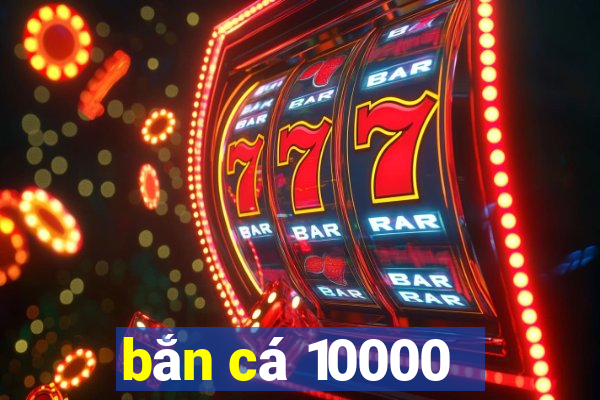 bắn cá 10000