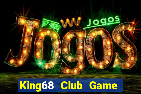 King68 Club Game Bài B52 Đổi Thưởng 2024