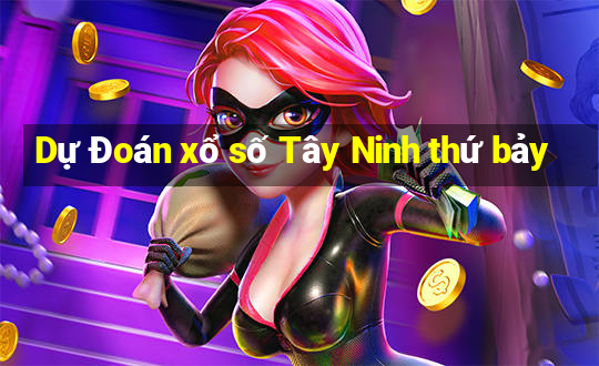 Dự Đoán xổ số Tây Ninh thứ bảy