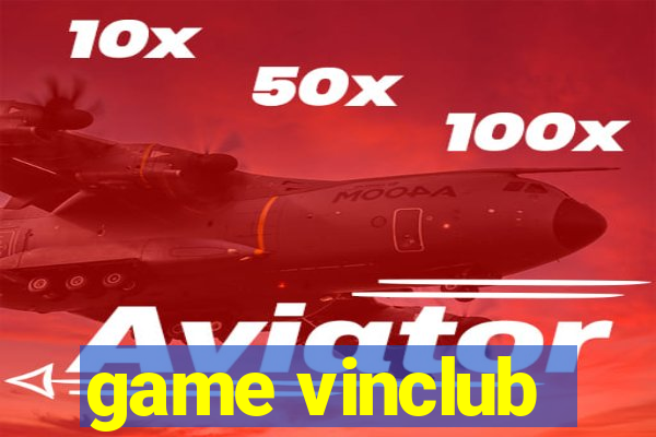 game vinclub