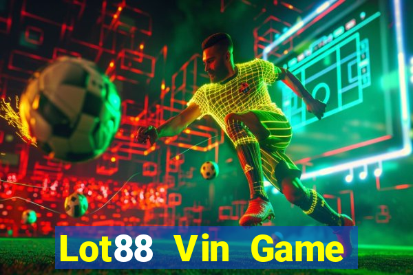 Lot88 Vin Game Bài B52 Đổi Thưởng 2021