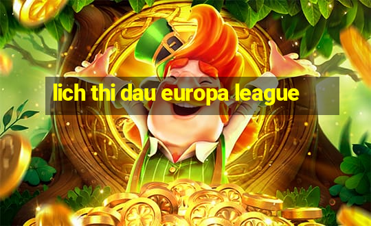 lich thi dau europa league