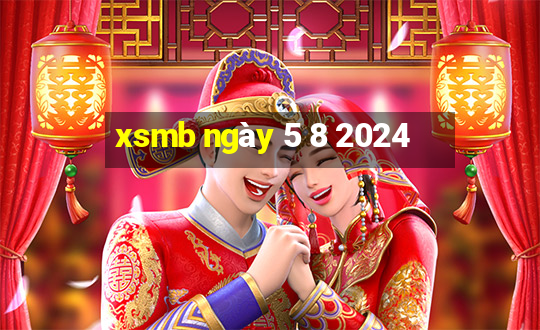 xsmb ngày 5 8 2024