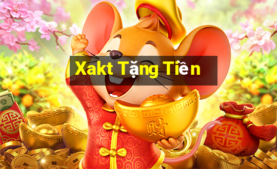 Xakt Tặng Tiền