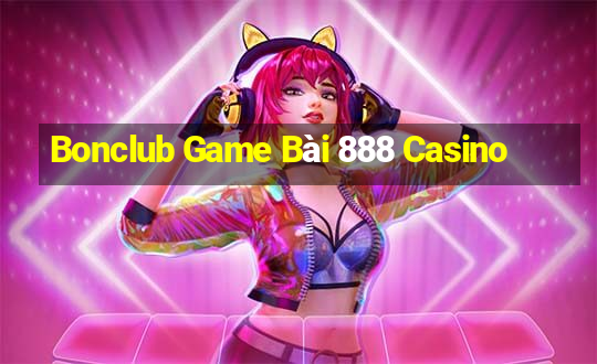 Bonclub Game Bài 888 Casino