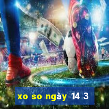 xo so ngày 14 3