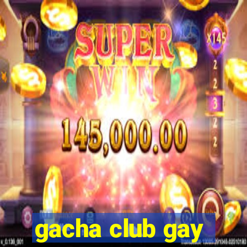 gacha club gay