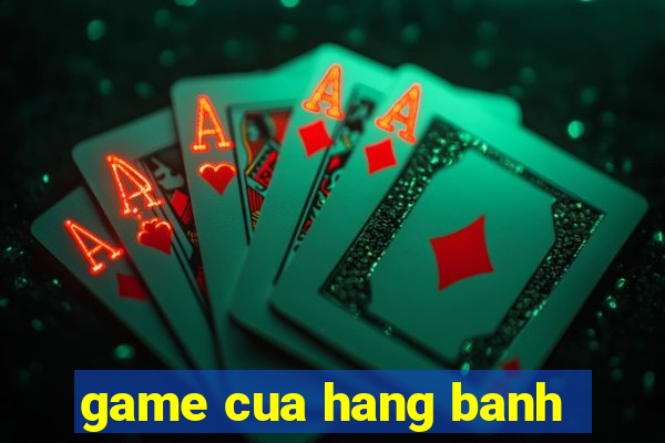 game cua hang banh