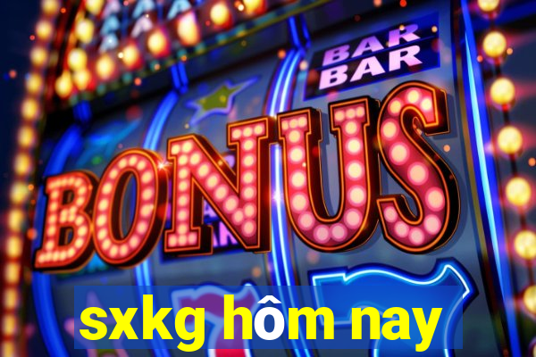 sxkg hom nay