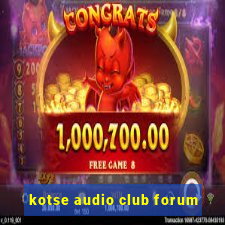 kotse audio club forum