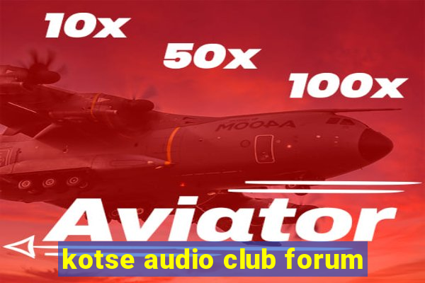 kotse audio club forum