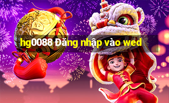 hg0088 Đăng nhập vào wed