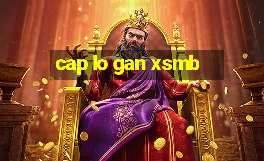 cap lo gan xsmb