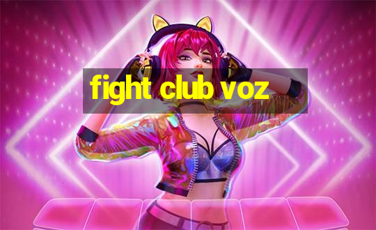 fight club voz