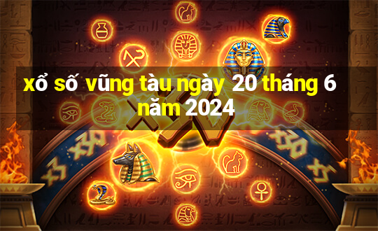 xổ số vũng tàu ngày 20 tháng 6 năm 2024