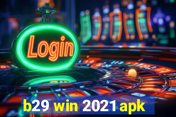 b29 win 2021 apk