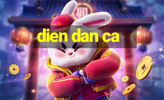 dien dan ca