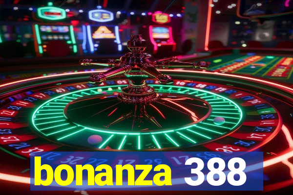 bonanza 388