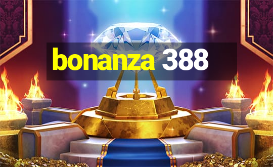 bonanza 388