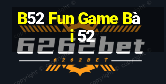 B52 Fun Game Bài 52