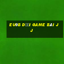 EU9b Dưới game bài jj