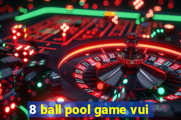 8 ball pool game vui