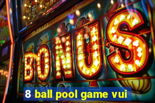 8 ball pool game vui