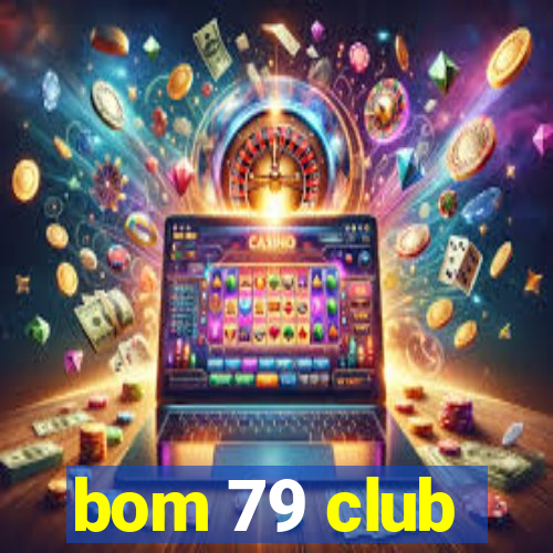 bom 79 club