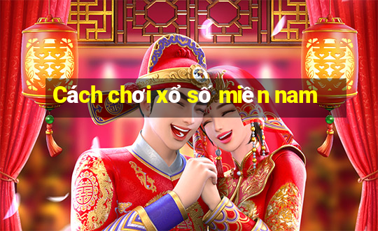 Cách chơi xổ số miền nam