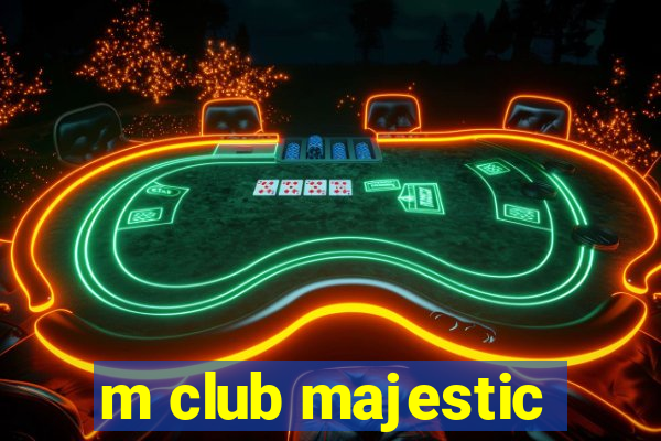 m club majestic